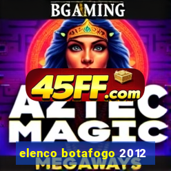 elenco botafogo 2012